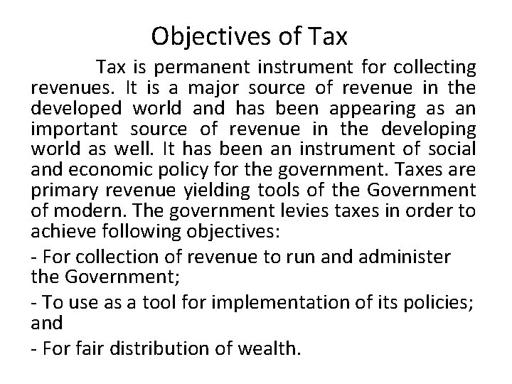 Objectives of Tax is permanent instrument for collecting revenues. It is a major source