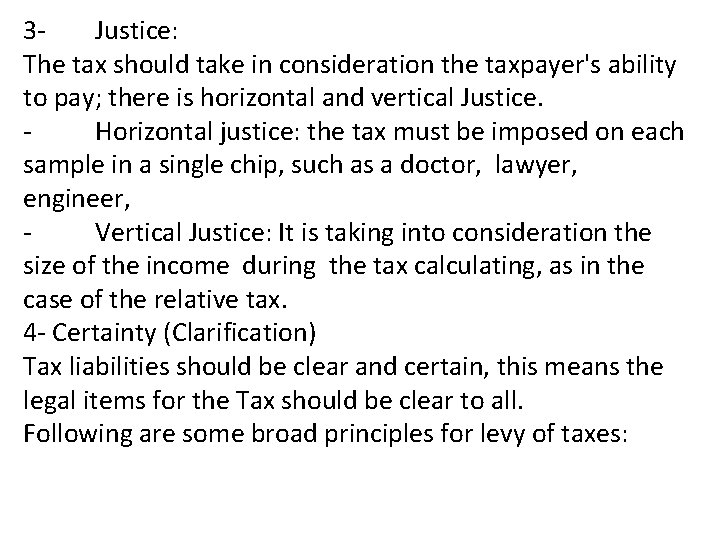 3 Justice: The tax should take in consideration the taxpayer's ability to pay; there