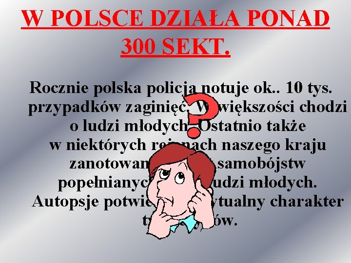 W POLSCE DZIAŁA PONAD 300 SEKT. Rocznie polska policja notuje ok. . 10 tys.