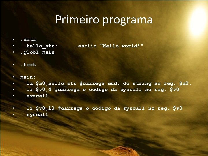 Primeiro programa • • • . data hello_str: . globl main • . text