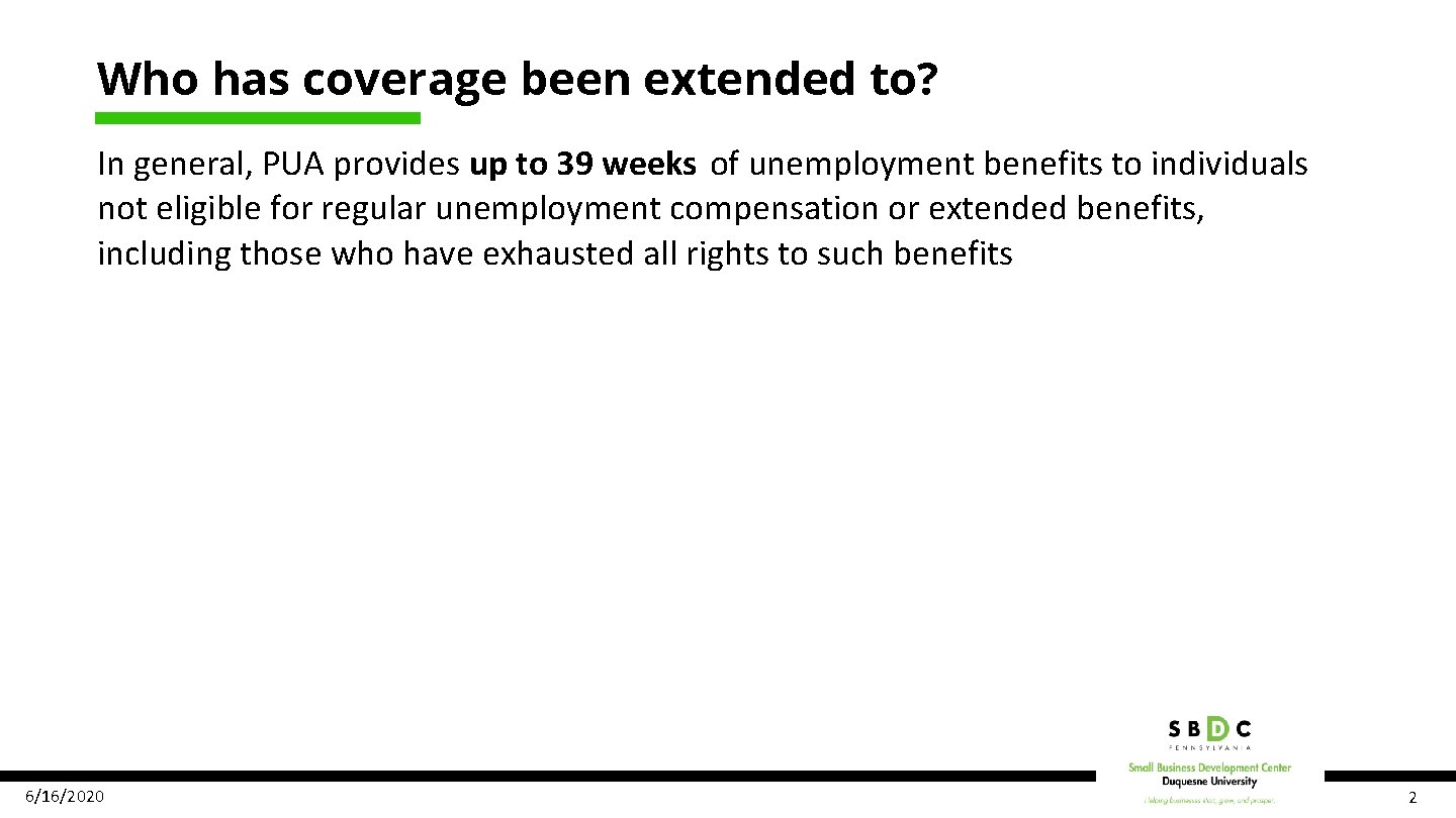 Who has coverage been extended to? In general, PUA provides up to 39 weeks