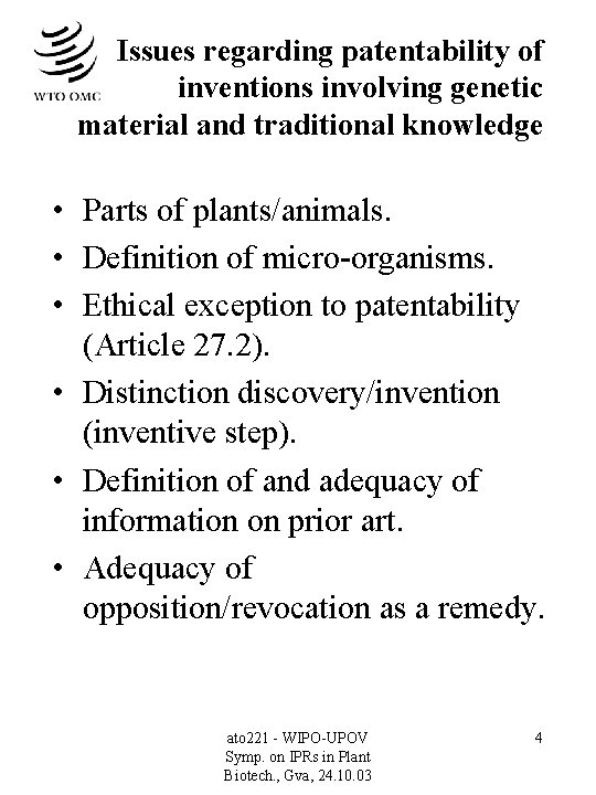 Issues regarding patentability of inventions involving genetic material and traditional knowledge • Parts of