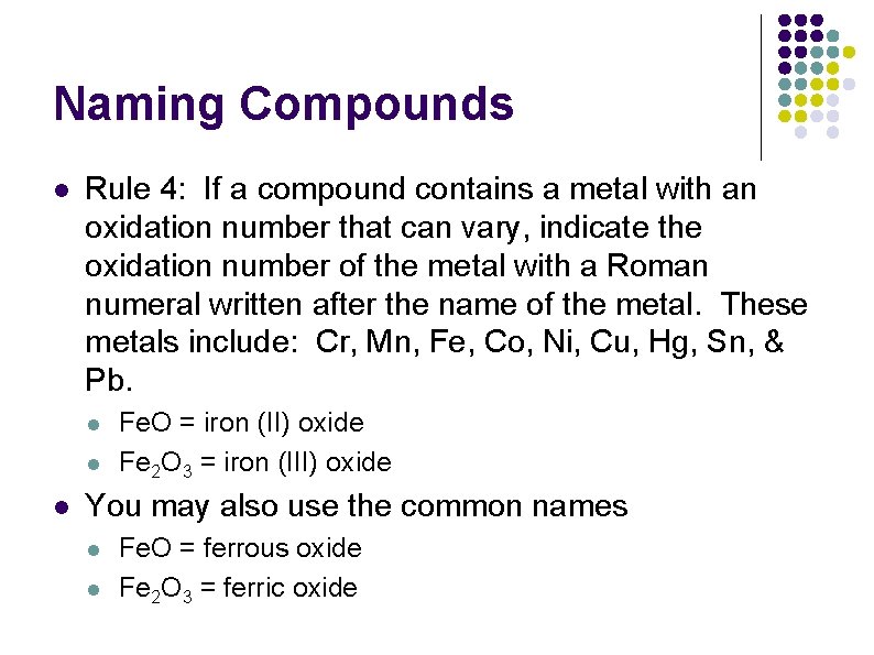Naming Compounds l Rule 4: If a compound contains a metal with an oxidation Naming Compounds l Rule 4: If a compound contains a metal with an oxidation