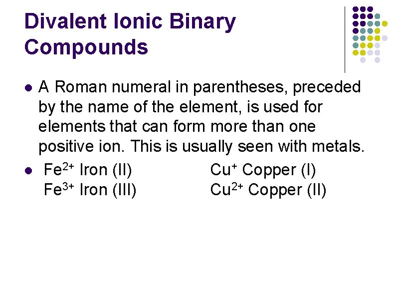 Divalent Ionic Binary Compounds l l A Roman numeral in parentheses, preceded by the Divalent Ionic Binary Compounds l l A Roman numeral in parentheses, preceded by the