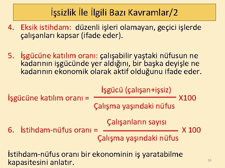 İşsizlik İle İlgili Bazı Kavramlar/2 4. Eksik istihdam: düzenli işleri olamayan, geçici işlerde çalışanları