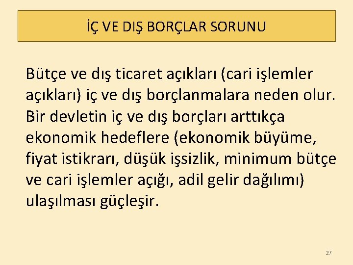 İÇ VE DIŞ BORÇLAR SORUNU Bütçe ve dış ticaret açıkları (cari işlemler açıkları) iç