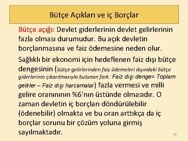 Bütçe Açıkları ve iç Borçlar Bütçe açığı: Devlet giderlerinin devlet gelirlerinin fazla olması durumudur.