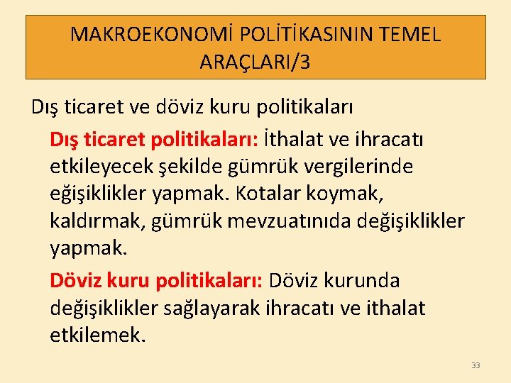 MAKROEKONOMİ POLİTİKASININ TEMEL ARAÇLARI/3 Dış ticaret ve döviz kuru politikaları Dış ticaret politikaları: İthalat