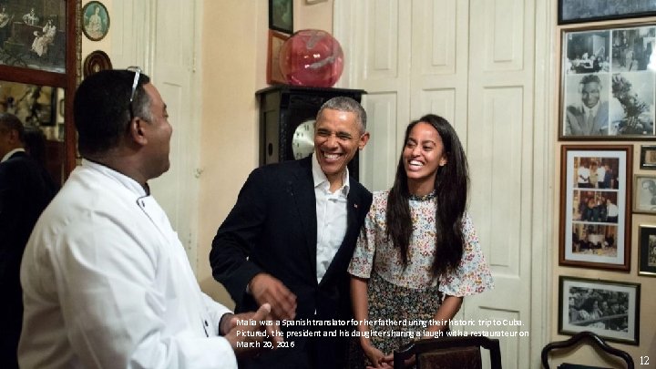 Malia was a Spanish translator for her father during their historic trip to Cuba.
