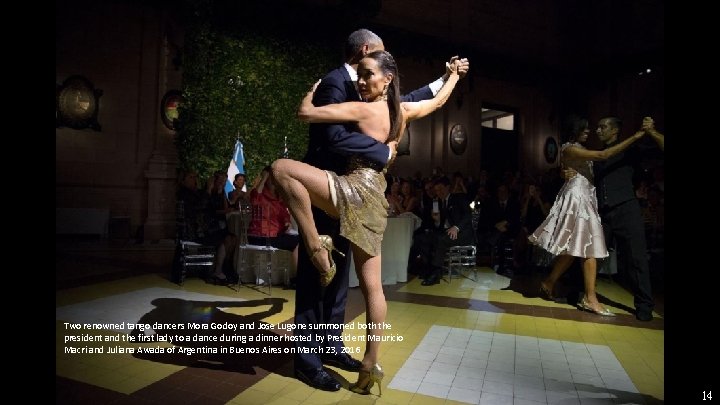 Two renowned tango dancers Mora Godoy and Jose Lugone summoned both the president and