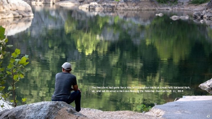 The President had gone for a hike with daughter Malia at Great Falls National