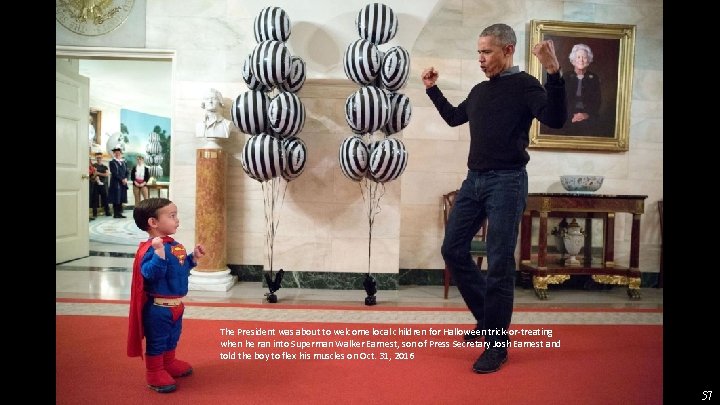 The President was about to welcome local children for Halloween trick-or-treating when he ran