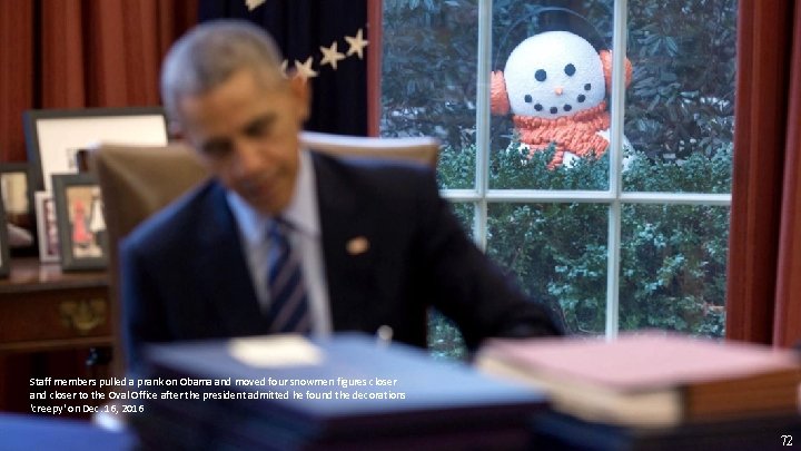 Eddie, Yao Staff members pulled a prank on Obama and moved four snowmen figures