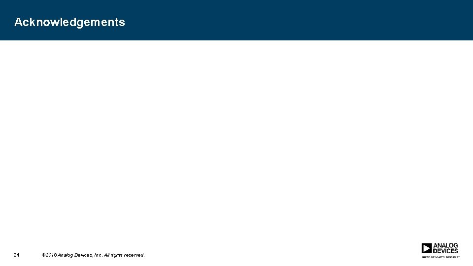 Acknowledgements 24 © 2018 Analog Devices, Inc. All rights reserved. 