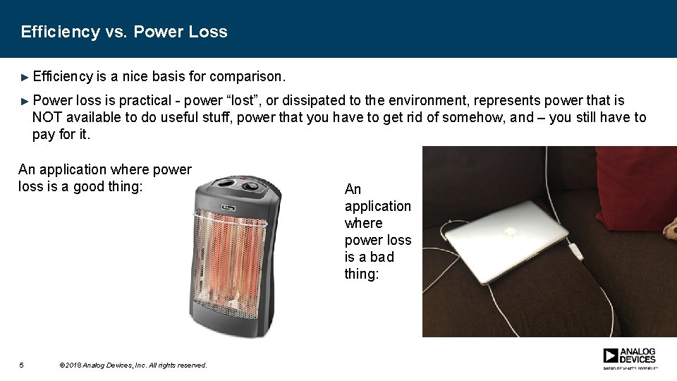 Efficiency vs. Power Loss ► Efficiency is a nice basis for comparison. ► Power