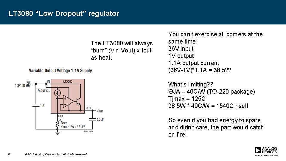 LT 3080 “Low Dropout” regulator The LT 3080 will always “burn” (Vin-Vout) x Iout