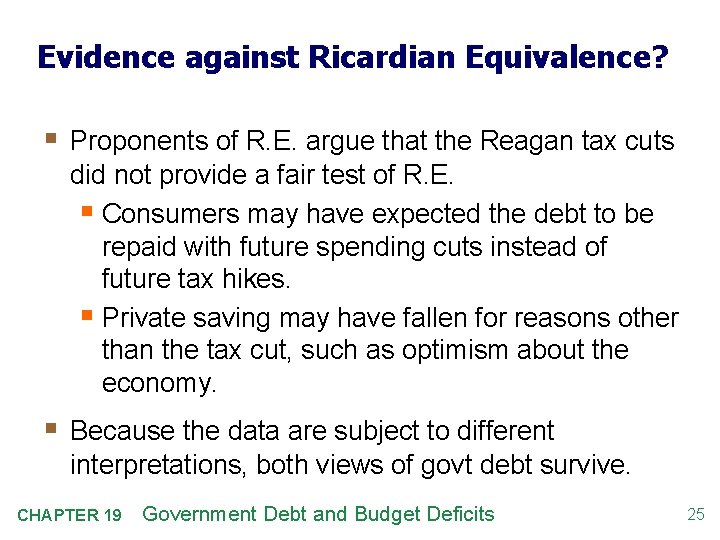 Evidence against Ricardian Equivalence? § Proponents of R. E. argue that the Reagan tax