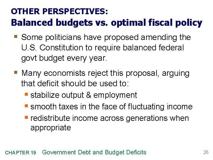 OTHER PERSPECTIVES: Balanced budgets vs. optimal fiscal policy § Some politicians have proposed amending