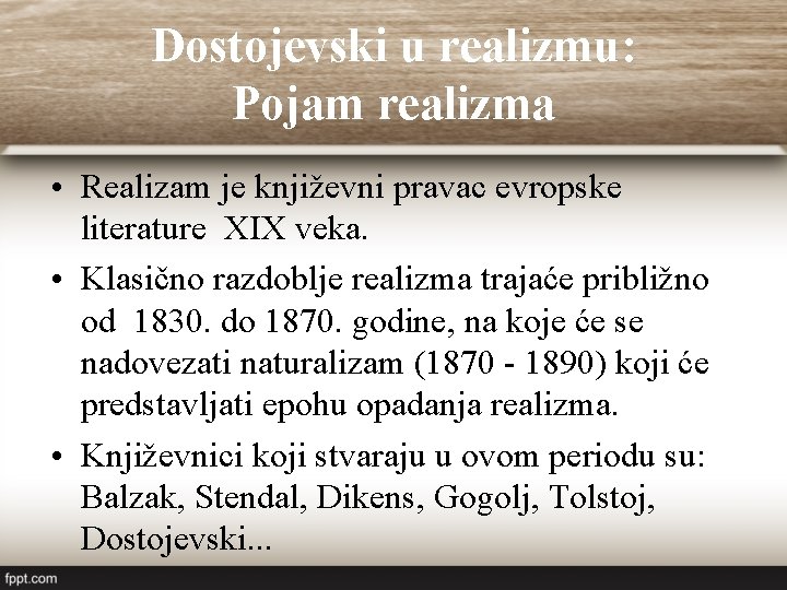 Dostojevski u realizmu: Pojam realizma • Realizam je književni pravac evropske literature XIX veka. Dostojevski u realizmu: Pojam realizma • Realizam je književni pravac evropske literature XIX veka.