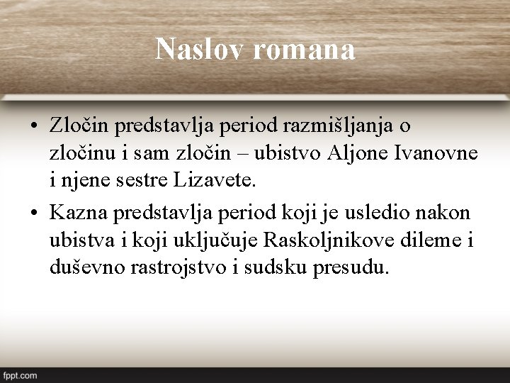 Naslov romana • Zločin predstavlja period razmišljanja o zločinu i sam zločin – ubistvo Naslov romana • Zločin predstavlja period razmišljanja o zločinu i sam zločin – ubistvo