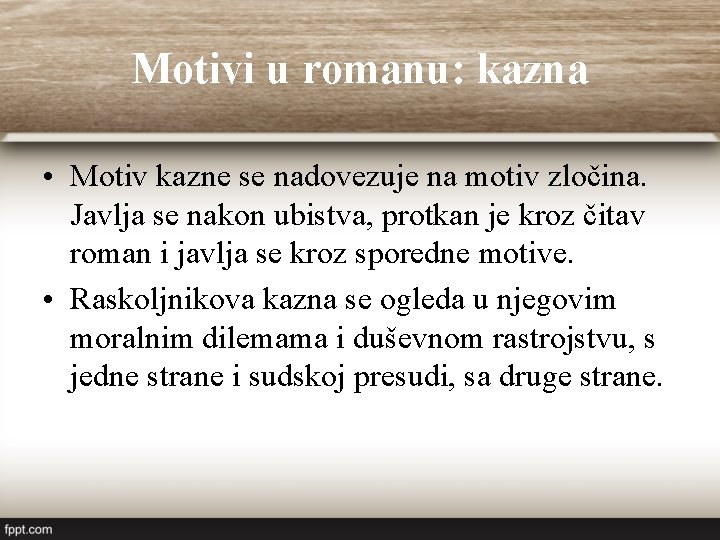 Motivi u romanu: kazna • Motiv kazne se nadovezuje na motiv zločina. Javlja se Motivi u romanu: kazna • Motiv kazne se nadovezuje na motiv zločina. Javlja se