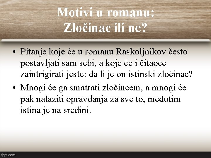 Motivi u romanu: Zločinac ili ne? • Pitanje koje će u romanu Raskoljnikov često Motivi u romanu: Zločinac ili ne? • Pitanje koje će u romanu Raskoljnikov često