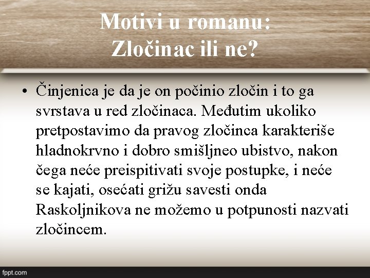 Motivi u romanu: Zločinac ili ne? • Činjenica je da je on počinio zločin Motivi u romanu: Zločinac ili ne? • Činjenica je da je on počinio zločin