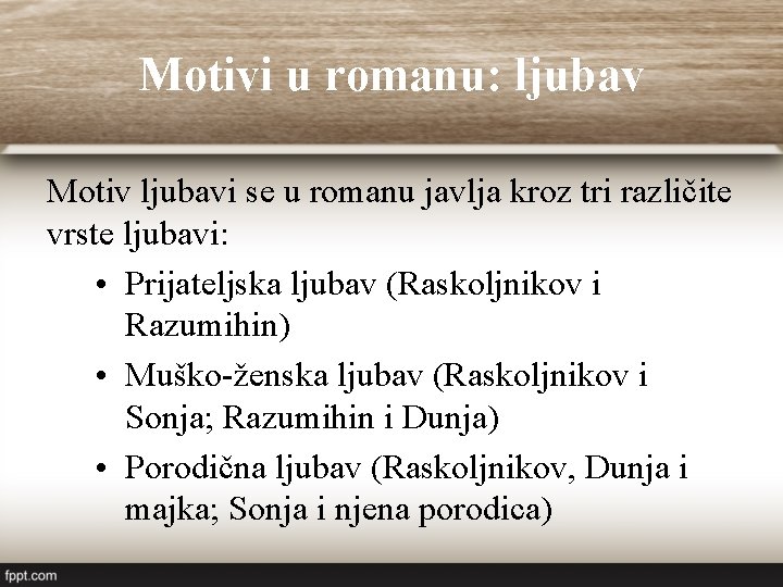 Motivi u romanu: ljubav Motiv ljubavi se u romanu javlja kroz tri različite vrste Motivi u romanu: ljubav Motiv ljubavi se u romanu javlja kroz tri različite vrste