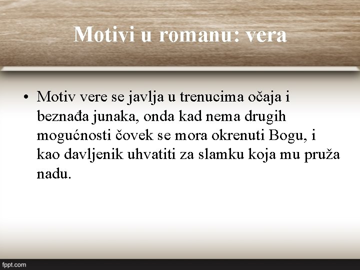 Motivi u romanu: vera • Motiv vere se javlja u trenucima očaja i beznađa Motivi u romanu: vera • Motiv vere se javlja u trenucima očaja i beznađa