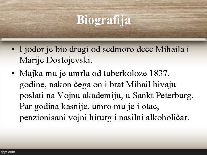 Biografija • Fjodor je bio drugi od sedmoro dece Mihaila i Marije Dostojevski. • Biografija • Fjodor je bio drugi od sedmoro dece Mihaila i Marije Dostojevski. •