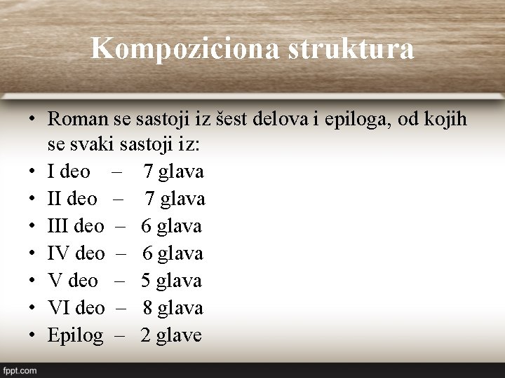 Kompoziciona struktura • Roman se sastoji iz šest delova i epiloga, od kojih se Kompoziciona struktura • Roman se sastoji iz šest delova i epiloga, od kojih se