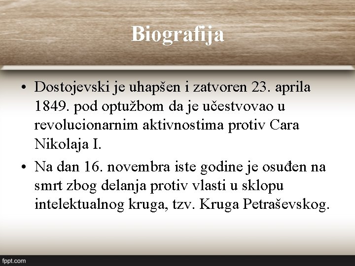 Biografija • Dostojevski je uhapšen i zatvoren 23. aprila 1849. pod optužbom da je Biografija • Dostojevski je uhapšen i zatvoren 23. aprila 1849. pod optužbom da je
