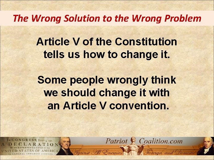 The Wrong Solution to the Wrong Problem Article V of the Constitution tells us