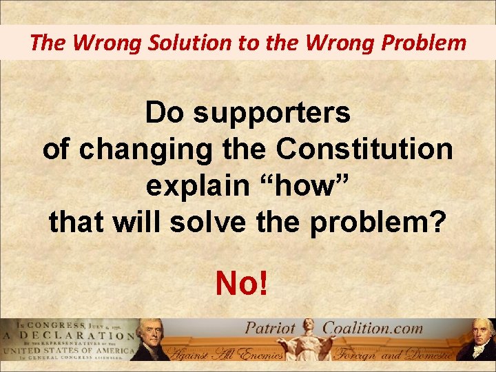 The Wrong Solution to the Wrong Problem Do supporters of changing the Constitution explain