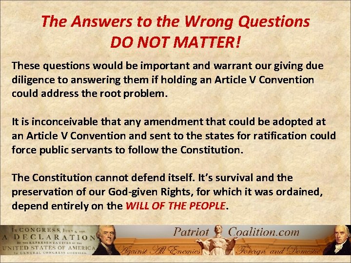 The Answers to the Wrong Questions DO NOT MATTER! These questions would be important