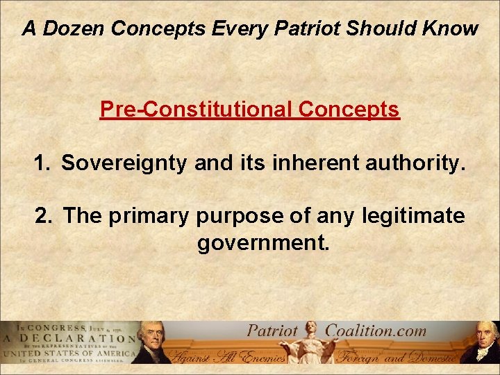 A Dozen Concepts Every Patriot Should Know Pre-Constitutional Concepts 1. Sovereignty and its inherent