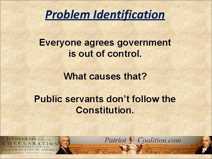 Problem Identification Everyone agrees government is out of control. What causes that? Public servants