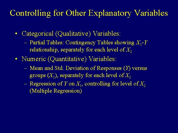Controlling for Other Explanatory Variables • Categorical (Qualitative) Variables: – Partial Tables: Contingency Tables