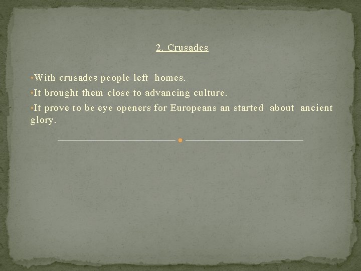 2. Crusades • With crusades people left homes. • It brought them close to 2. Crusades • With crusades people left homes. • It brought them close to