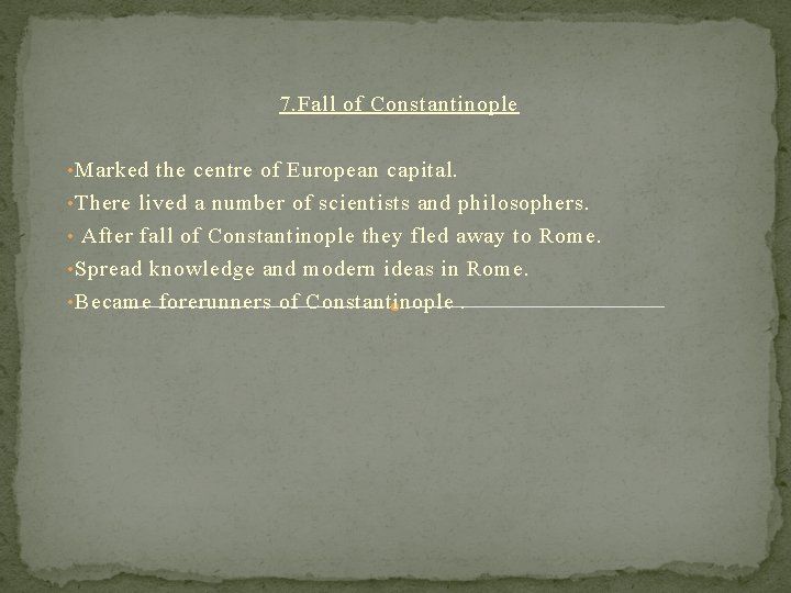 7. Fall of Constantinople • Marked the centre of European capital. • There lived 7. Fall of Constantinople • Marked the centre of European capital. • There lived