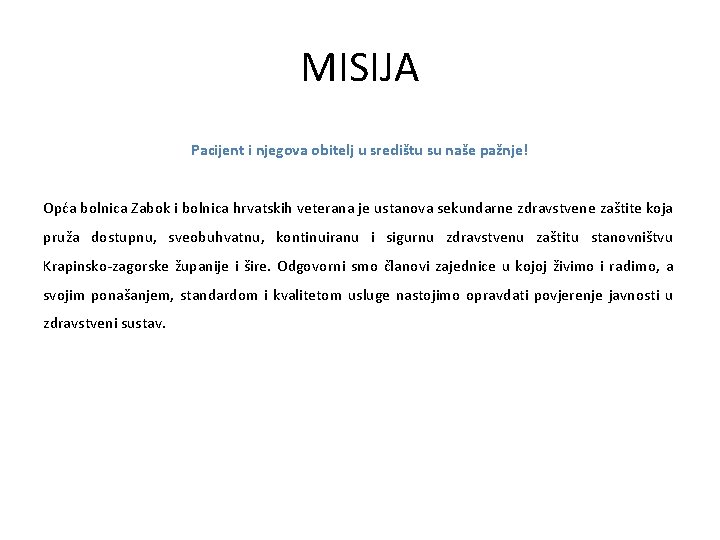 MISIJA Pacijent i njegova obitelj u središtu su naše pažnje! Opća bolnica Zabok i