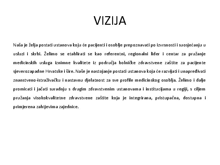 VIZIJA Naša je želja postati ustanova koju će pacijenti i osoblje prepoznavati po izvrsnosti