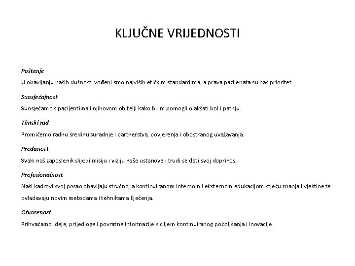 KLJUČNE VRIJEDNOSTI Poštenje U obavljanju naših dužnosti vođeni smo najviših etičkim standardima, a prava