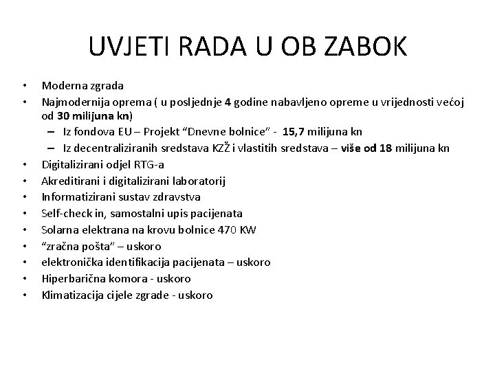 UVJETI RADA U OB ZABOK • • • Moderna zgrada Najmodernija oprema ( u