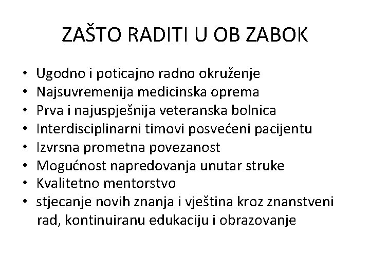 ZAŠTO RADITI U OB ZABOK • • Ugodno i poticajno radno okruženje Najsuvremenija medicinska