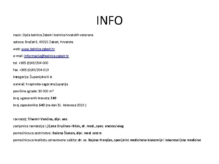 INFO naziv: Opća bolnica Zabok i bolnica hrvatskih veterana adresa: Bračak 8, 49210 Zabok,