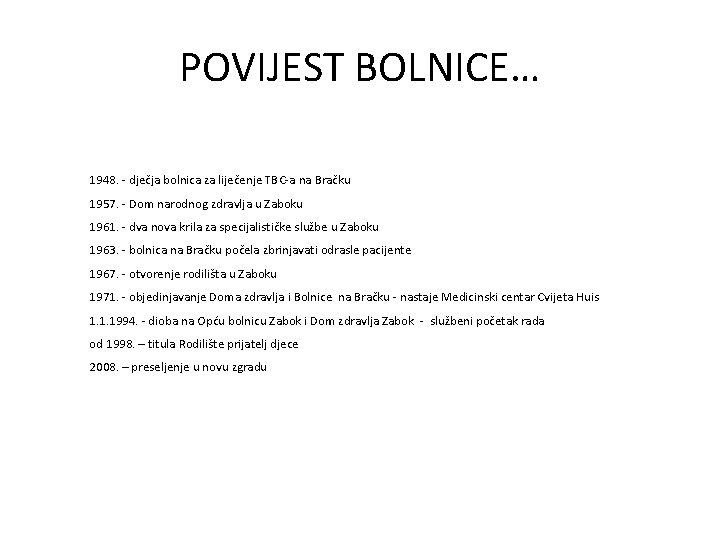 POVIJEST BOLNICE… 1948. - dječja bolnica za liječenje TBC-a na Bračku 1957. - Dom