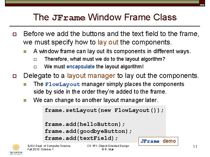 The JFrame Window Frame Class o Before we add the buttons and the text