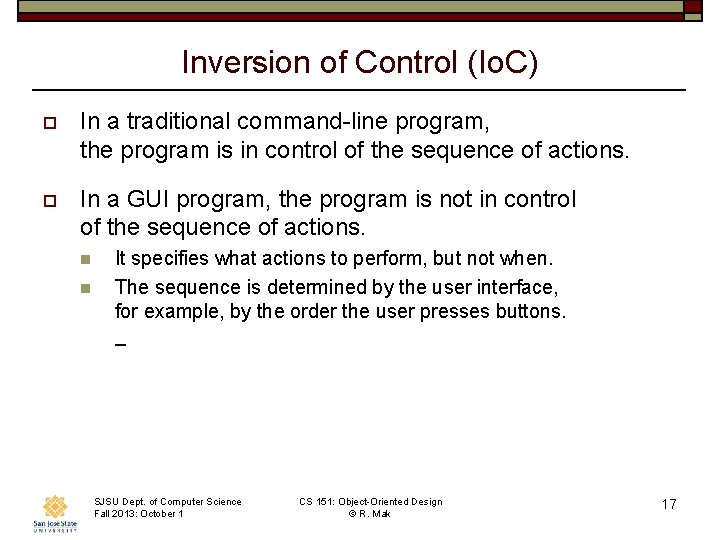 Inversion of Control (Io. C) o In a traditional command-line program, the program is