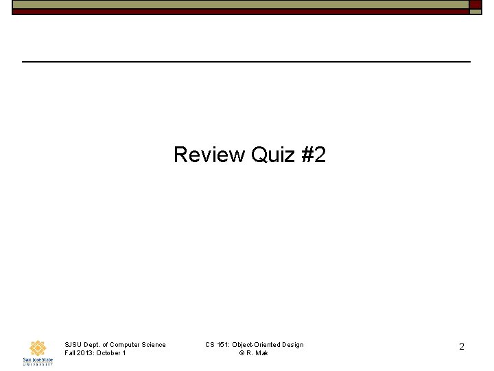 Review Quiz #2 SJSU Dept. of Computer Science Fall 2013: October 1 CS 151: